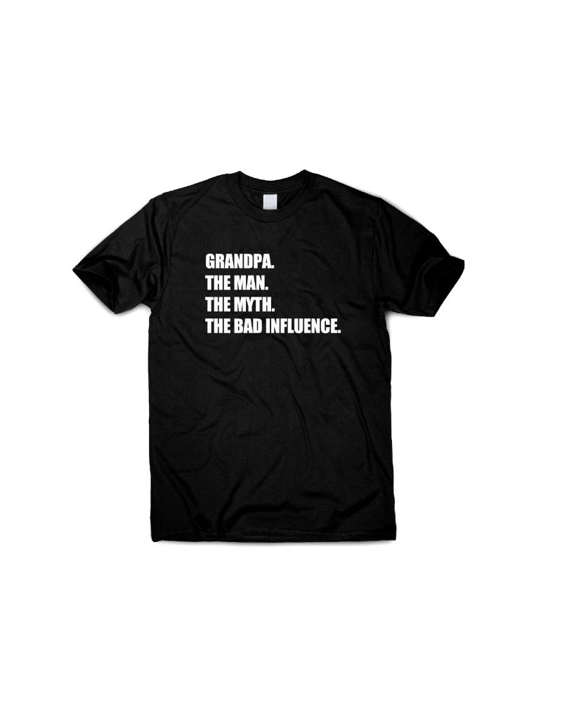 Grandpa The Man The Myth The Bad Influence